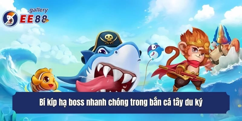 Bí kíp hạ boss nhanh chóng trong bắn cá tây du ký