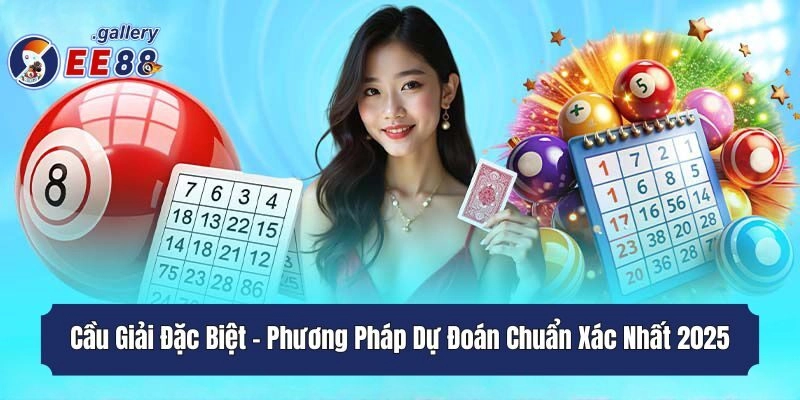 Cầu Giải Đặc Biệt - Phương Pháp Dự Đoán Chuẩn Xác Nhất 2025