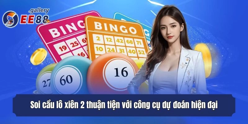 Soi cầu lô xiên 2 thuận tiện với công cụ dự đoán hiện đại
