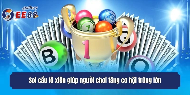 Soi cầu lô xiên giúp người chơi tăng cơ hội trúng lớn